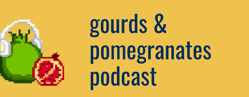 Gourds and Pomegranates Podcast